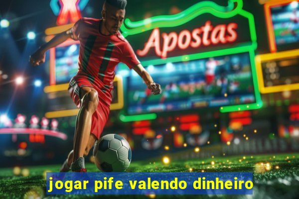 jogar pife valendo dinheiro